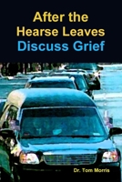 After The Hearse Leaves: Discuss Grief 0557606470 Book Cover