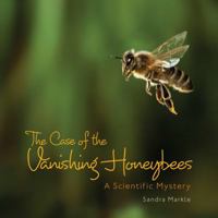 The Case of the Vanishing Honeybees: A Scientific Mystery 1467705926 Book Cover