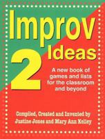 Improv Ideas 2: A New Book of Games and Lists for the Classroom and Beyond 1566081955 Book Cover