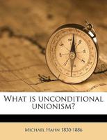 What is Unconditional Unionism? 1176009087 Book Cover