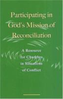 Participating in God's Mission of Reconciliation: A Resource for Churches in Situations of Conflict 2825414719 Book Cover