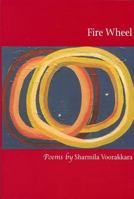 Fire Wheel (Akron Series in Poetry (Paperback)) 1931968217 Book Cover