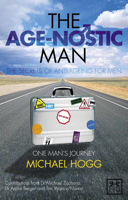 The Age-Nostic Lifestyle: One Man's Rejuvenation Journey to Getting 10 Years Back and Staying Healthy and Fit. Michael Hogg with Michael Zacharia, Andre Berger and Tim Watson Munro 1907794344 Book Cover