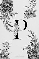 Monogram Initial Letter P with Enchanted Florals: Lined Journal, 110 Pages, 6 x 9, Soft Cover, Matte Finish 1660630010 Book Cover