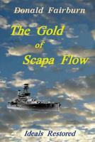 The Gold of Scapa Flow: Ideals Restored 1534666311 Book Cover