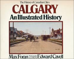 Calgary : An Illustrated History 0888622244 Book Cover