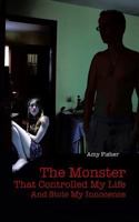 The Monster That Controlled My Life And Stole My Innocence 1491803355 Book Cover