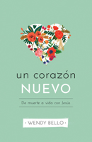 Un corazón nuevo: De muerte a vida con Jesús 1535999853 Book Cover