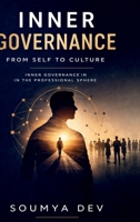 Inner Governance: From Self to Culture: Inner Governance In The Professional Sphere B0GT6VK7J9 Book Cover