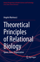 Theoretical Principles of Relational Biology: Space, Time, Organization 3031393767 Book Cover