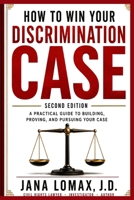 How to Win Your Discrimination Case: A Practical Guide to Building, Proving, and Pursuing Your Case B0HDBQJKC2 Book Cover
