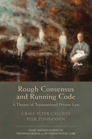 Rough Consensus and Running Code: A Theory of Transnational Private Law 1849463549 Book Cover