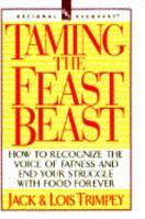 Taming the Feast Beast: How to Recognize the Voice of Fatness and End Your Struggle with Food Forever
