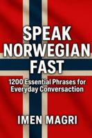 Speak Norwegian Fast: 1200 Essential Phrases for Everyday Conversation B0G48L8QWM Book Cover