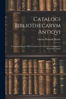 Catalogi Bibliothecarvm Antiqvi: I. Catalogi Saecvlo XIII Vetvstiores; Ii. Catalogvs Catalogorvm Posterioris Aetatis 1021747017 Book Cover