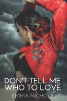 Don't Tell Me Who To Love B09XZMDLH5 Book Cover