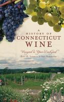 A History of Connecticut Wine: Vineyard in Your Backyard (American Palate) 1609490290 Book Cover