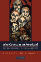 Who Counts as an American?: The Boundaries of National Identity 0521756952 Book Cover