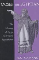 Moses der Ägypter: Entzifferung einer Gedächtnisspur 0674587391 Book Cover