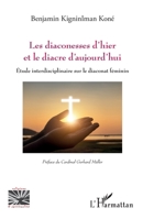 Les diaconesses d'hier et le diacre d'aujourd'hui: Etude interdisciplinaire sur le diaconat féminin (Religions Et Spiritualité) (French Edition) 2343183848 Book Cover