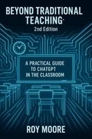 Beyond Traditional Teaching 2nd Edition: A Practical Guide to ChatGPT in the Classroom (Beyond AI: Elevating Human Intelligence) B0FK5HWN53 Book Cover