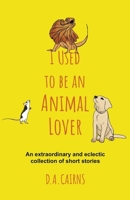 I Used to be an Animal Lover B0C3H1PZ4Q Book Cover