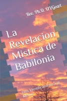 La Revelacion Mistica de Babilonia: Dios Identificándose a sí Mismo (Spanish Edition) B0F1LZ5DFL Book Cover