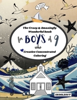 The Crazy & Amazingly Wonderful Book of Creative Concentrated Coloring: for Boys of 9 B08WJR1ZZP Book Cover