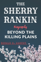 The Sherry Rankin Biography: Beyond The Killing Plains B0DT4LPLPV Book Cover