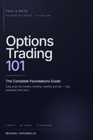 Options Trading 101: The Complete Foundations Guide to Calls, Puts, the Greeks, Charting, Volatility and Risk — Explained From Zero (BOTA Foundations) B0HCMM6B4R Book Cover