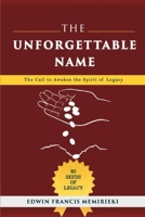 The Unforgettable Name: The Call to Awaken the Spirit of Legacy B08LP4C7SR Book Cover