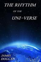 The Rhythm of the Uni-Verse: As I See It 1542485215 Book Cover