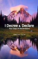 I Decree & Declare: Your Days of Declarations 149601443X Book Cover