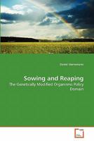 Sowing and Reaping: The Genetically Modified Organisms Policy Domain 3639279905 Book Cover
