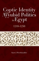 Coptic Identity and Ayyubid Politics in Egypt: 1218-1250 9774163451 Book Cover