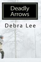 Deadly Arrows 1453816992 Book Cover