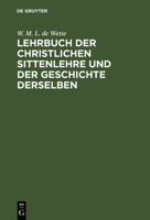 Lehrbuch Der Christlichen Sittenlehre Und Der Geschichte Derselben 0270122761 Book Cover