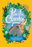 Pacific Coasting: A Guide to the Ultimate Road Trip, from Southern California to the Pacific Northwest 1579658717 Book Cover