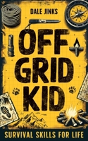 Off Grid Kid 1739405625 Book Cover
