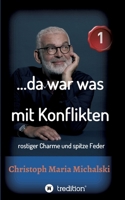 ...da war was mit Konflikten - 1: rostiger Charme und spitze Feder 3347221362 Book Cover