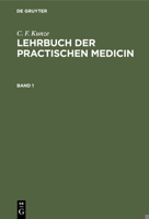 C. F. Kunze: Lehrbuch Der Practischen Medicin. Band 1 3112388771 Book Cover