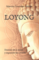 Loyong : Dominio de la Mente y Expansi?n Del Coraz?n 109978896X Book Cover