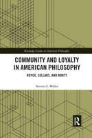 Community and Loyalty in American Philosophy: Royce, Sellars, and Rorty 1138570230 Book Cover