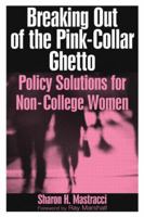 Breaking Out of the Pink-Collar Ghetto: Policy Solutions for Non-College Women 0765613565 Book Cover