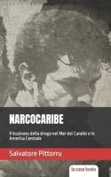 Narcocaribe: Il business della droga nel Mar dei Caraibi e in America Centrale 1953546609 Book Cover