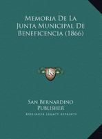 Memoria de La Junta Municipal de Beneficencia (1866) 1160190739 Book Cover