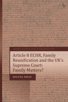 Article 8 ECHR, Family Reunification and the UK’s Supreme Court: Family Matters? 1509902570 Book Cover