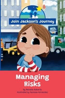 JOIN JACKSON's JOURNEY Managing Risks 0645604003 Book Cover