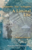 A Liminal Life: A Medium's Memoir 162491196X Book Cover