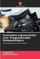 Carcinoma espinocelular oral: Prognosticador histopatológico (Portuguese Edition) 6206962350 Book Cover